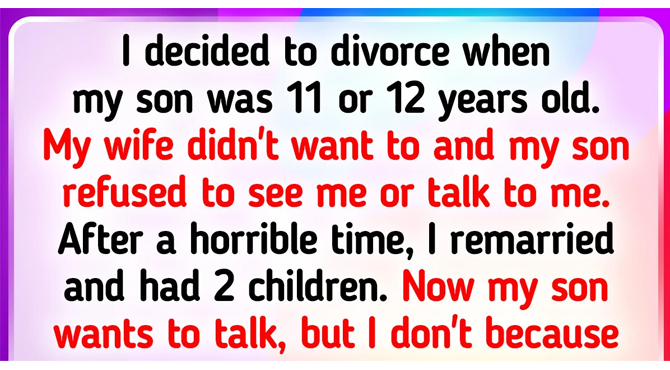 My Son From My First Marriage Has Contacted Me, but I Don’t Want to See Him