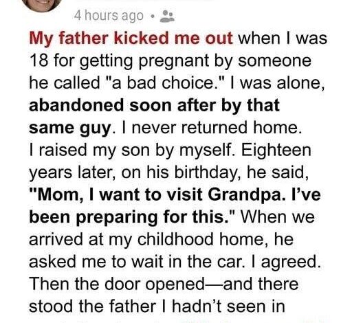 My Dad Kicked Me Out When He Found Out I Was Pregnant — 18 Years Later, My Son Paid Him a Visit