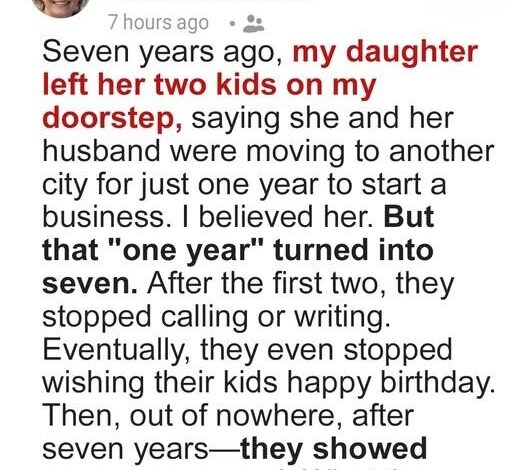 My Daughter and Her Husband Left Me to Raise Their Kids While They Built Their Careers — They Came Back 7 Years Later
