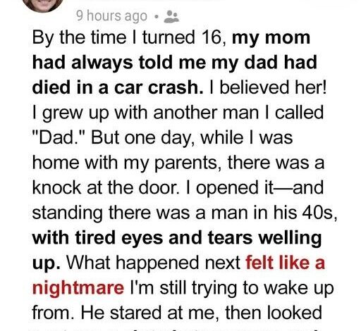 My Whole Life Mom Told Me My Dad Was Dead — When I Turned 16, He Showed up at My Door, Pointing Straight at My Mom