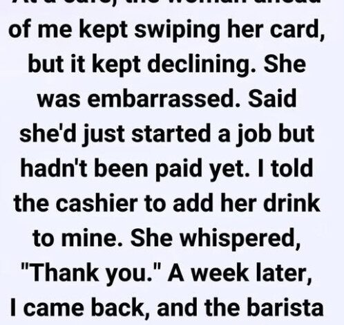 I Paid for a Stranger’s Coffee… A Week Later, She Stunned Me