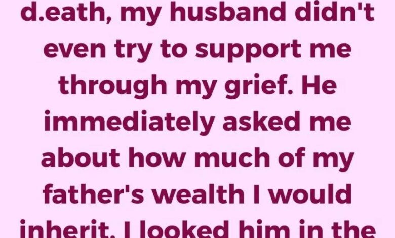 Right After My Father Passed Away, My Husband Showed His True Colors—My Dad’s Will Changed Everything