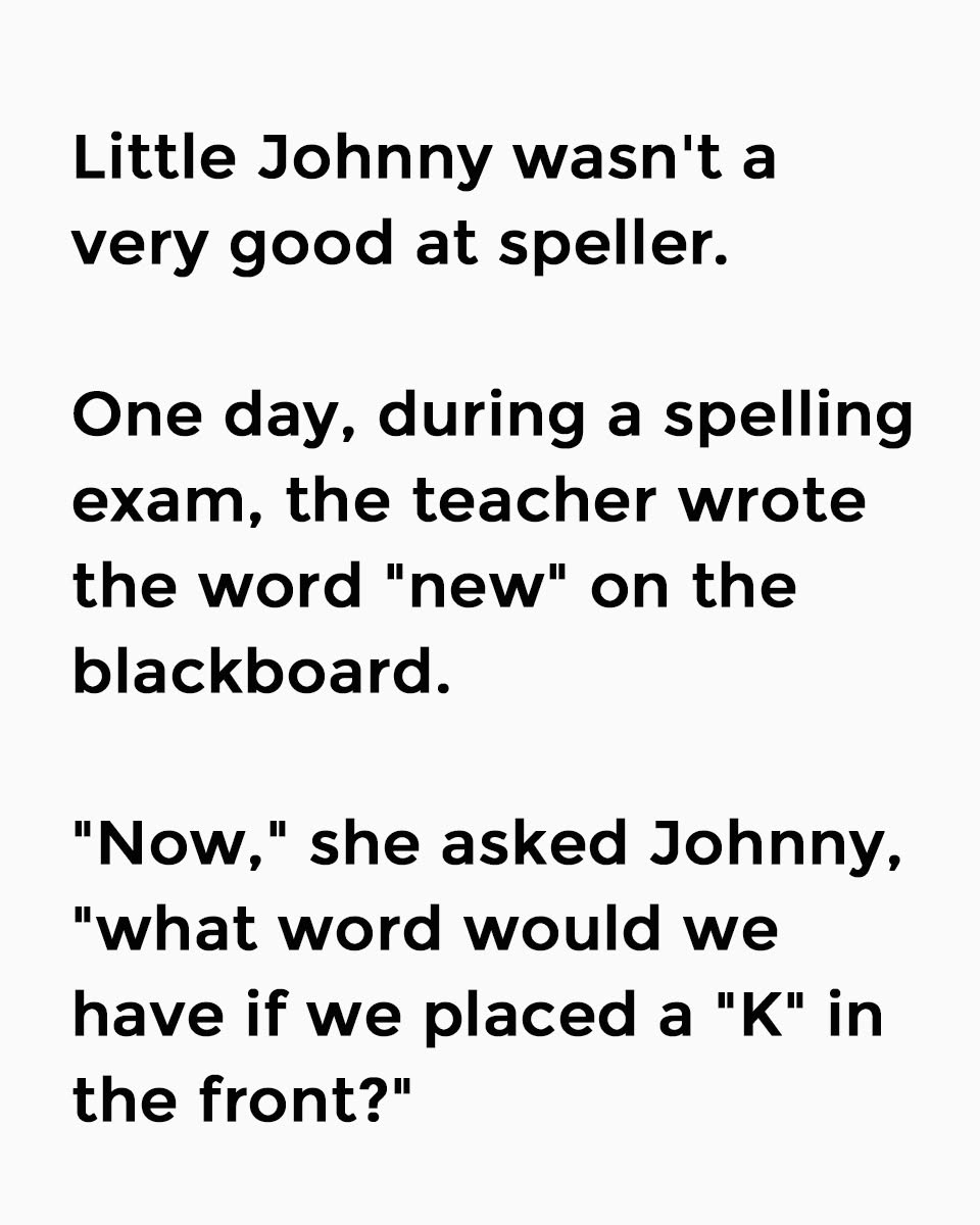 Little Johnny wasn’t a very good at speller.