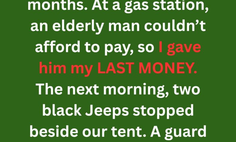 I Gave an Elderly Stranger My Last Money—The Next Morning, Two Jeeps Found Our Tent