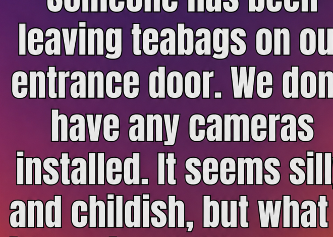 The Mystery of the Doorstep Tea Bag: A Gentle, Curious Look at This Quirky Neighborhood Phenomenon