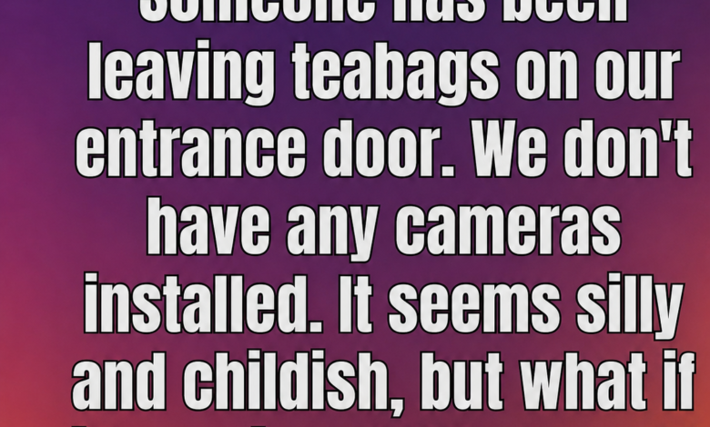 The Mystery of the Doorstep Tea Bag: A Gentle, Curious Look at This Quirky Neighborhood Phenomenon