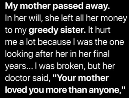 My Selfish Sister Stayed by Mom’s Side When She Fell Ill, but Everything Changed after the Doctor Shared Mom’s Last Words